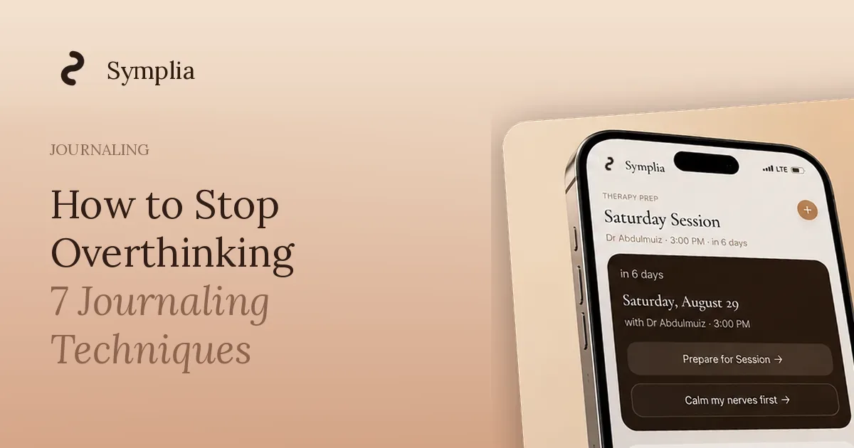 Symplia blog cover: How to Stop Overthinking: 7 Journaling Techniques